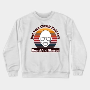 Bald Guy Birthday, Bald Guy With Beard and Glasses, Funny, Fathers Day, Christmas Crewneck Sweatshirt